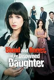 Blood and Bones of the Disowned Daughter Full Movie Watch Online - Full HD Poster